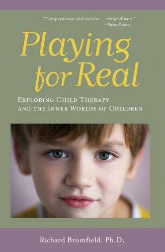 9780692773376: Playing for Real: Exploring Child Therapy and the Inner Worlds of Children