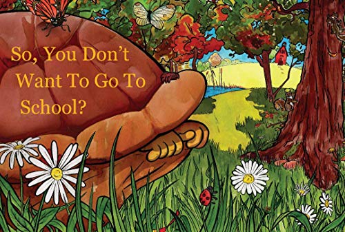 Stock image for So, You Don't Want To Go To School? for sale by Wonder Book