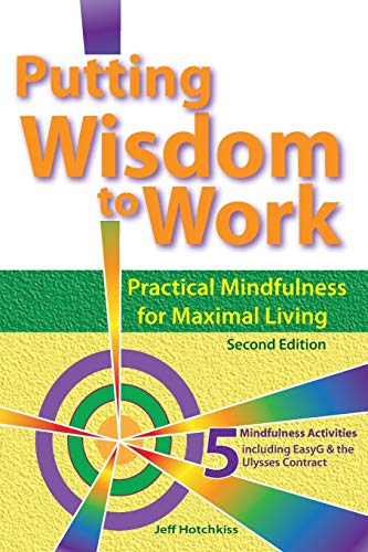 Imagen de archivo de Putting Wisdom to Work: Practical Mindfulness for Maximal Living 2nd Ed. a la venta por SecondSale