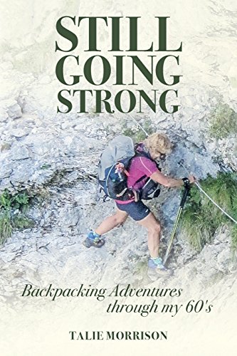 Beispielbild fr Still Going Strong : Backpacking Adventures Through My 60's zum Verkauf von Better World Books: West