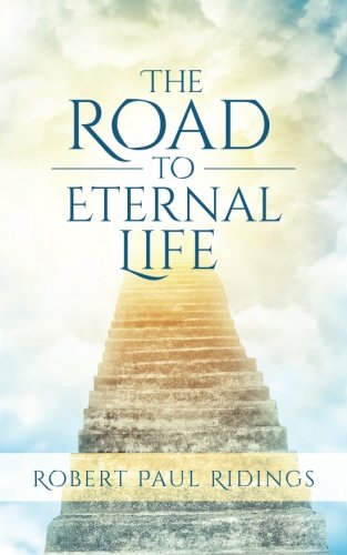 Beispielbild fr The Road to Eternal Life zum Verkauf von Wonder Book