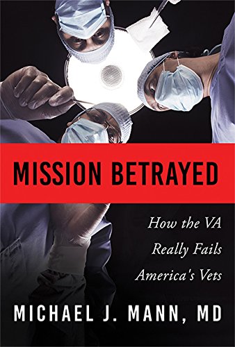Stock image for Mission Betrayed: How the Va Really Fails America's Vets for sale by ThriftBooks-Atlanta