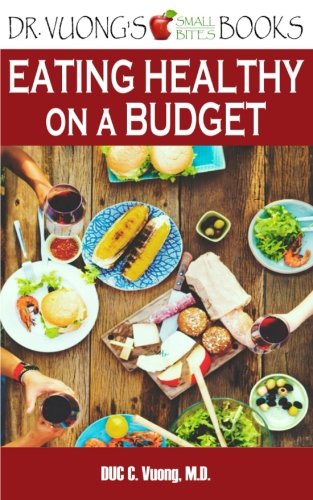 Stock image for Eating Healthy on a Budget: A How-To Guide (Dr. Vuong's Small Bites Books) for sale by Jenson Books Inc
