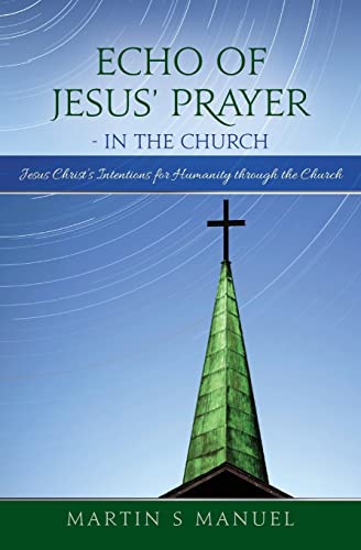 Imagen de archivo de Echo of Jesus' Prayer - in the Church: Jesus Christ's Intentions for Humanity through the Church a la venta por ThriftBooks-Atlanta