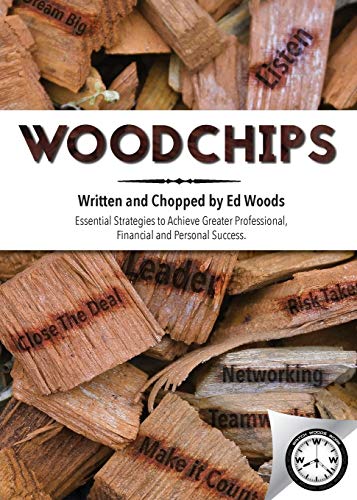 Stock image for Woodchips: Essential strategies to achieve greater professional, financial and personal success. for sale by ThriftBooks-Atlanta