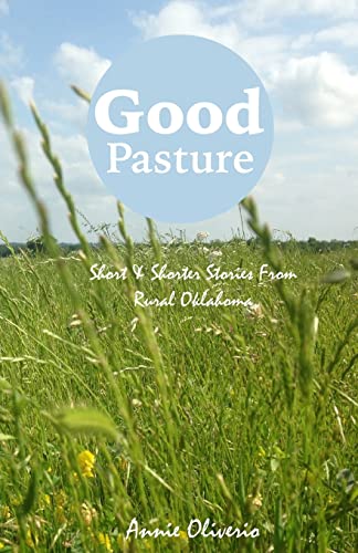 Stock image for Good Pasture: Short & Shorter Stories From Rural Oklahoma for sale by Lucky's Textbooks
