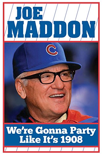 Stock image for Joe Maddon - We're Gonna Party Like It's 1908 for sale by Once Upon A Time Books