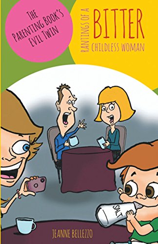 Stock image for Rantings of a Bitter Childless Woman: The Parenting Book's Evil Twin for sale by ThriftBooks-Atlanta