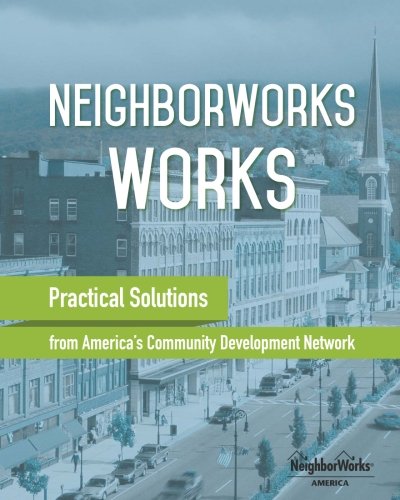 Beispielbild fr NeighborWorks Works: Practical Solutions from America's Community Development Network zum Verkauf von Alien Bindings