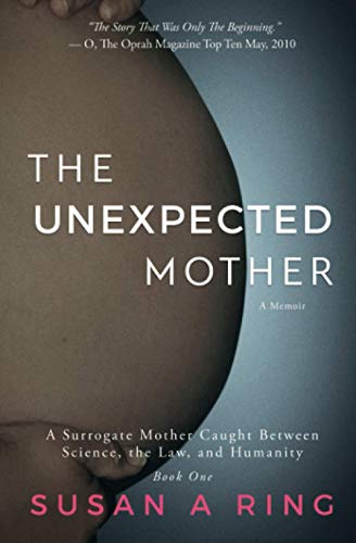 Beispielbild fr The Unexpected Mother : A Surrogate Mother Caught Between Science, the Law, and Humanity zum Verkauf von Better World Books