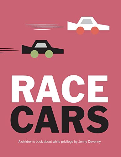 Stock image for Race Cars: A children's book about white privilege for sale by Gulf Coast Books