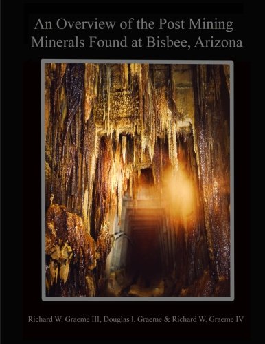 Stock image for An Overview of the Post Mining Minerals Found at Bisbee, Arizona for sale by Books Unplugged