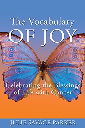 Stock image for The Vocabulary of Joy: Celebrating the Blessings of Life with Cancer for sale by ZBK Books