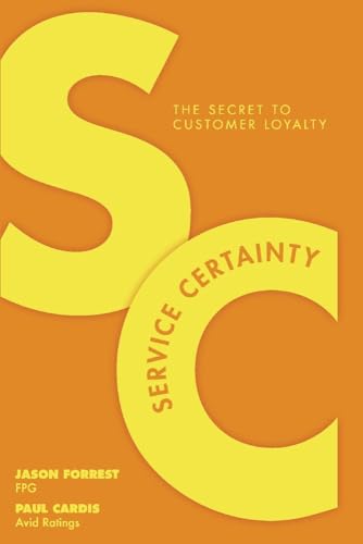 Imagen de archivo de Service Certainty: The Secret to Customer Loyalty a la venta por Idaho Youth Ranch Books