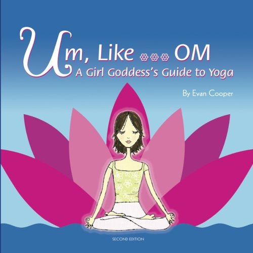Stock image for Um, Like.OM: A Girl Goddess's Guide to Yoga for sale by Wonder Book