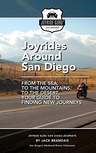 Stock image for Joyrides Around San Diego: From the Sea, to the Mountains, to the Desert, Your Guide To Finding New Journeys for sale by GF Books, Inc.