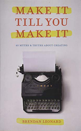 Beispielbild fr Make It Till You Make It: 40 Myths and Truths About Creating zum Verkauf von Decluttr