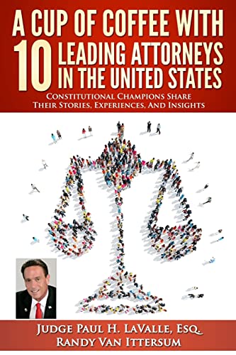 Imagen de archivo de A Cup Of Coffee With 10 Leading Attorneys In The United States: Constitutional Champions Share Their Stories, Experiences, And Insights a la venta por THE SAINT BOOKSTORE