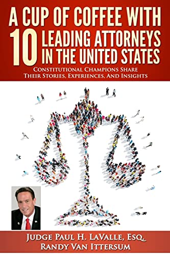 Stock image for A Cup Of Coffee With 10 Leading Attorneys In The United States: Constitutional Champions Share Their Stories, Experiences, And Insights for sale by Lucky's Textbooks