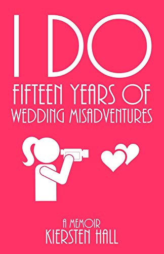 Stock image for I Do" Fifteen Years Of Wedding Misadventures for sale by PlumCircle