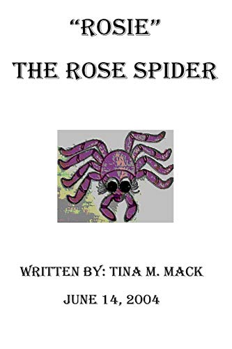 Stock image for Rosie" The Rose Spider: "Rosie" The Rose Spider for sale by Lucky's Textbooks