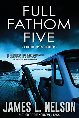 Stock image for Full Fathom Five: A Caleb Hayes Thriller (The Caleb Hayes Thrillers) (Volume 1) for sale by SecondSale