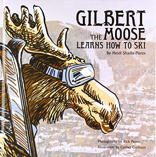 Stock image for Gilbert the Moose Learns How to Ski for sale by Goodwill of Colorado