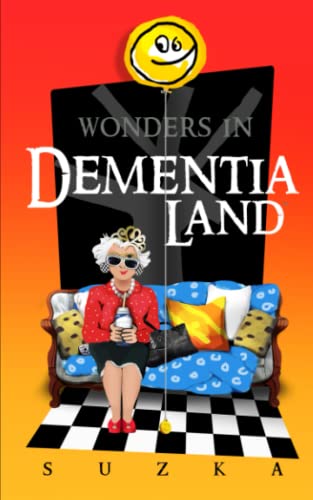 Imagen de archivo de Wonders in Dementialand: An Artist's Intimate and Whimsical Account of Dementia, Memory Loss, Caregiving and Dancing Gypsies a la venta por SecondSale