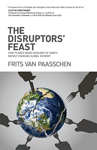 Beispielbild fr The Disruptors' Feast: How to avoid being devoured in today's rapidly changing global economy zum Verkauf von Wonder Book