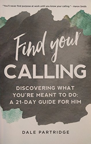 Beispielbild fr Find Your Calling: Discovering What You're Meant to do: A 21-Day Guide for Him zum Verkauf von SecondSale