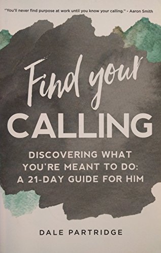 Imagen de archivo de Find Your Calling: Discovering What You're Meant to do: A 21-Day Guide for Him a la venta por SecondSale