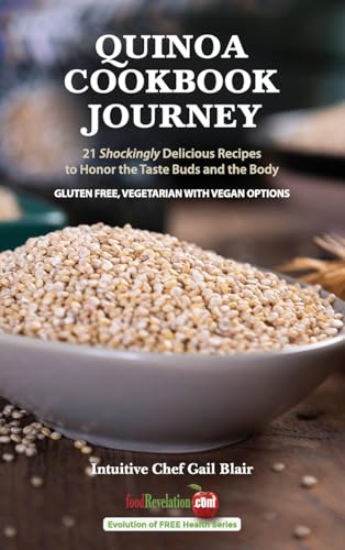 Beispielbild fr Quinoa Cookbook Journey: 21 Shockingly Delicious Recipes to Honor the Taste Buds and the Body (Evolution of Free Health) zum Verkauf von TextbookRush