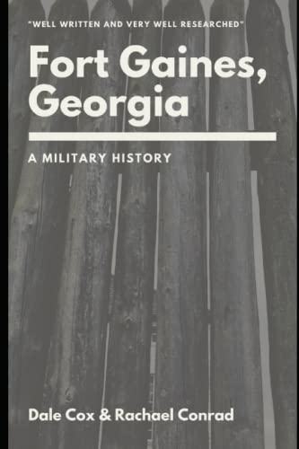Stock image for Fort Gaines, Georgia: A Military History (Forts of the Forgotten Frontier) for sale by GF Books, Inc.