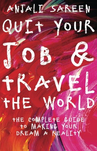 Beispielbild fr Quit Your Job & Travel The World: The Complete Guide To Making Your Dream A Reality zum Verkauf von AwesomeBooks