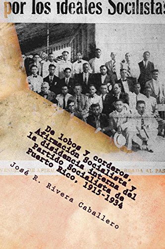 9780692803332: De lobos y corderos, Afirmacin Socialista y la disidencia interna del Partido Socialista de Puerto Rico, 1915-1934