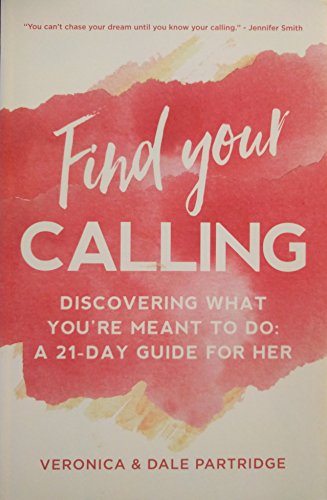 Imagen de archivo de Find Your Calling: Discovering What You're Meant to do: A 21-Day Guide for Her a la venta por Gulf Coast Books