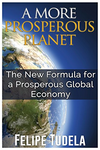 

A More Prosperous Planet: The New Formula for a Prosperous Global Economy