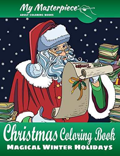 Stock image for My Masterpiece Adult Coloring Books - Christmas Coloring Book: Magical Winter Holidays (Christmas Coloring Books for Relaxation, Meditation and Creativity) for sale by Lucky's Textbooks