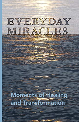 Beispielbild fr Everyday Miracles: Moments of Healing and Transformation zum Verkauf von Lucky's Textbooks