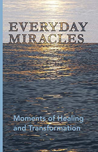9780692808894: Everyday Miracles: Moments of Healing and Transformation