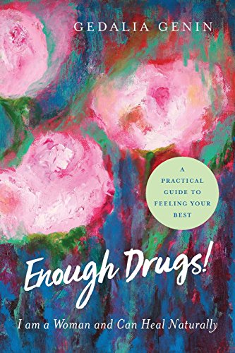 Stock image for Enough Drugs! I Am a Woman and Can Heal Naturally: A practical guide to feeling your best for sale by HPB-Diamond