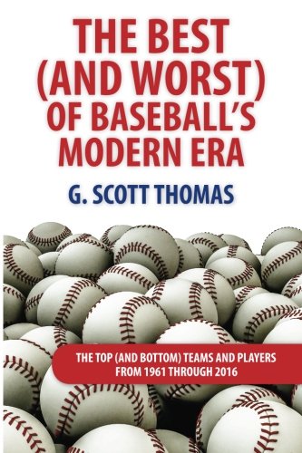 Beispielbild fr The Best (and Worst) of Baseball`s Modern Era: The Top (and Bottom) Teams and Players From 1961 Through 2016 zum Verkauf von Buchpark