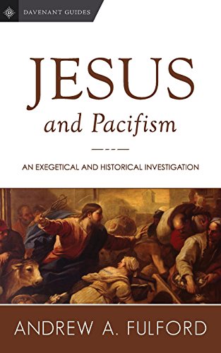 Imagen de archivo de Jesus and Pacifism: An Exegetical and Historical Investigation (Davenant Guides) a la venta por ZBK Books