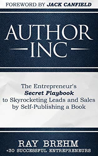 Stock image for Author Inc: The Entrepreneur's Secret Playbook to Skyrocketing Leads and Sales by Self-publishing a Book for sale by Books Puddle