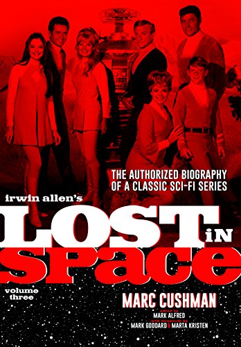 Beispielbild fr Irwin Allens Lost in Space Volume 3: The Authorized Biography of a Classic Sci-Fi Series zum Verkauf von New Legacy Books