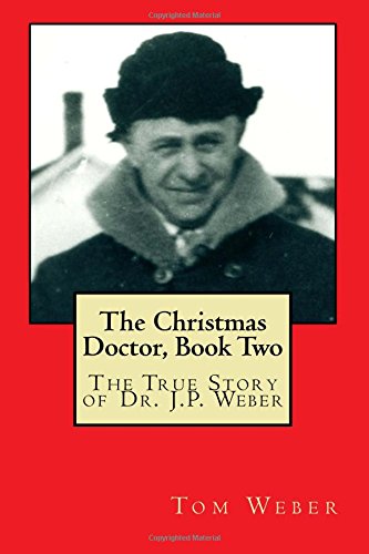 9780692814840: The Christmas Doctor, Book Two: The True Story of Dr. J.P. Weber
