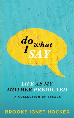 Stock image for Do What I Say: Life as My Mother Predicted for sale by SecondSale