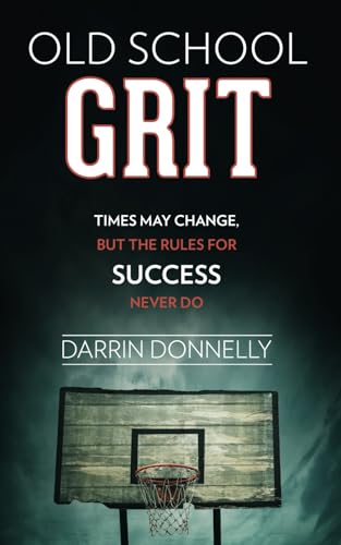 Stock image for Old School Grit: Times May Change, But the Rules for Success Never Do (Sports for the Soul) for sale by GoodwillNI
