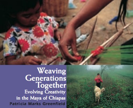 Beispielbild fr Weaving Generations Together: Evolving Creativity in the Maya of Chiapas zum Verkauf von Irish Booksellers