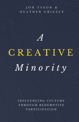 Stock image for A Creative Minority: Influencing Culture Through Redemptive Participation for sale by SecondSale